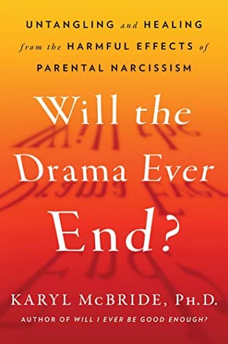 Cover of Will the Drama Ever End? Untangling and Healing From the Harmful Effects of Parental Narcissism