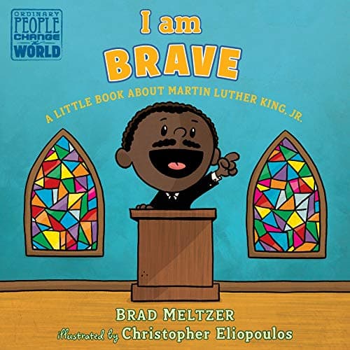 Cover of I Am Brave: A Little Book About Martin Luther King, Jr. (Ordinary People Change the World)