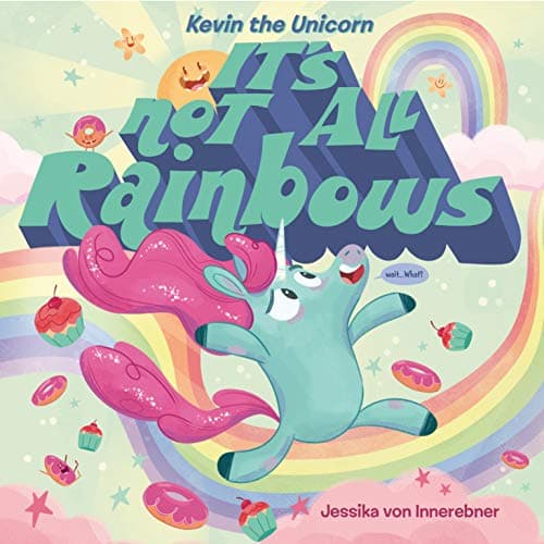 Cover of Kevin the Unicorn: It's Not All Rainbows