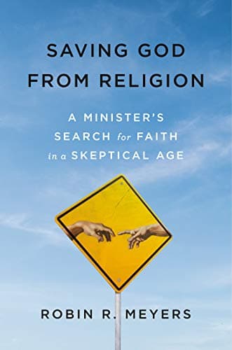 Cover of Saving God from Religion: A Minister's Search for Faith in a Skeptical Age
