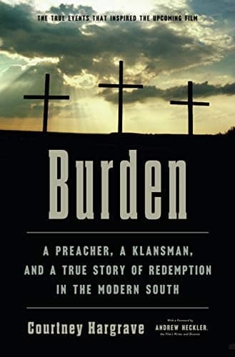 Cover of Burden: A Preacher, a Klansman, and a True Story of Redemption in the Modern South