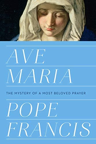 Cover of Ave Maria: The Mystery of a Most Beloved Prayer