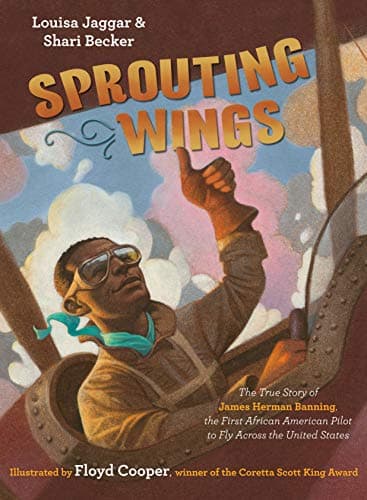 Cover of Sprouting Wings: The True Story of James Herman Banning, the First African American Pilot to Fly Across the United States