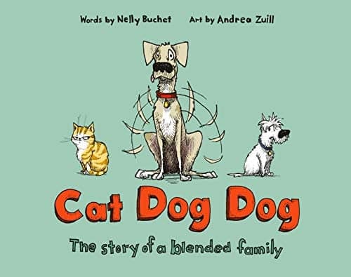 Cover of Cat Dog Dog: The Story of a Blended Family