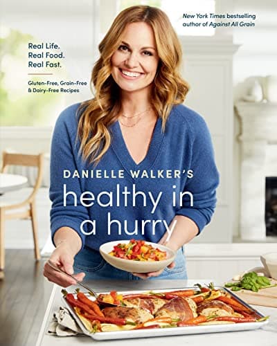 Cover of Danielle Walker's Healthy in a Hurry: Real Life, Real Food, Real Fast