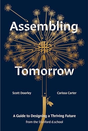 Cover of Assembling Tomorrow: A Guide to Designing a Thriving Future (Stanford D.School Library)