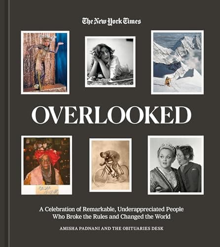 Cover of Overlooked: A Celebration of Remarkable, Underappreciated People Who Broke the Rules and Changed the World