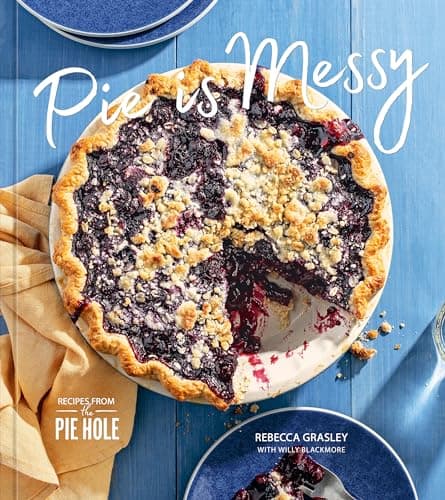 Cover of Pie is Messy: Recipes From The Pie Hole