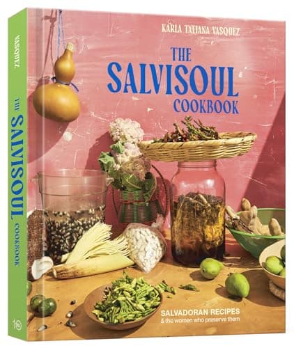 Cover of The SalviSoul Cookbook: Salvadoran Recipes and the Women Who Preserve Them