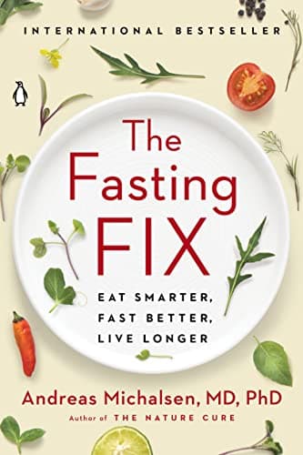 Cover of The Fasting Fix: Eat Smarter, Fast Better, Live Longer