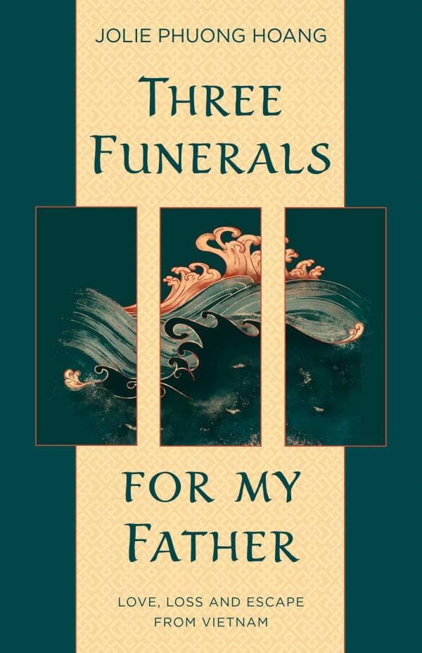 Cover of Three Funerals for My Father: Love, Loss and Escape From Vietnam