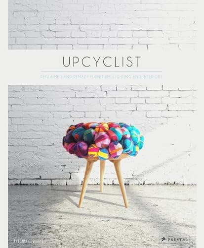 Cover of Upcyclist: Reclaimed and Remade Furniture, Lighting and Interiors