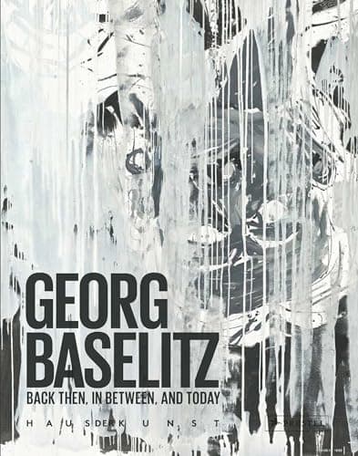 Cover of Georg Baselitz: Back Then, in Between, and Today