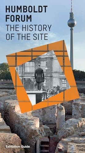 Cover of Humboldt Forum: The History of the Site: Exhibition Guide