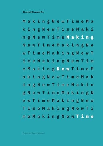 Cover of Making New Time (Sharjah Biennial 14: Leaving the Echo Chamber)