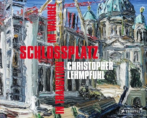 Cover of Christopher Lehmpfuhl: Schlossplatz - In Transition/Im Wandel