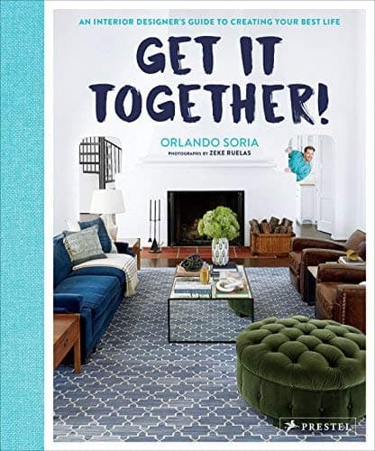 Cover of Get It Together!: An Interior Designer's Guide to Creating Your Best Life