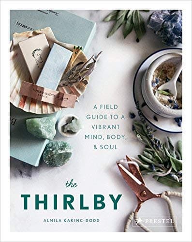Cover of The Thirlby: A Field Guide to a Vibrant Mind, Body, and Soul