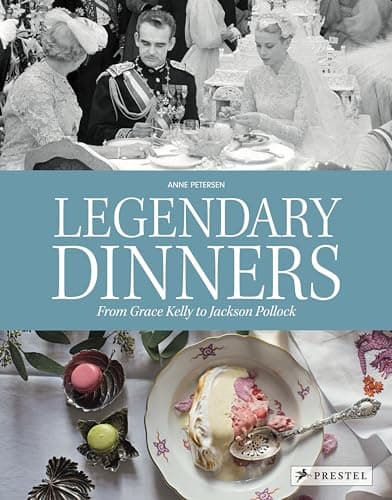 Cover of Legendary Dinners: From Grace Kelly to Jackson Pollock