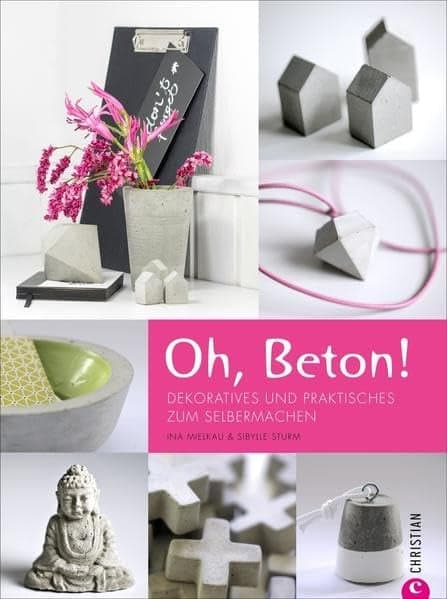 Cover of Oh, Beton! Dekoratives und Praktisches zum Selbermachen