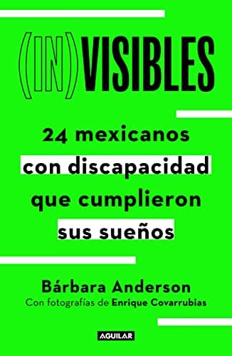 Cover of (In)visibles: 24 Mexicanos Con Discapacidad Que Cumplieron Sus Suenows