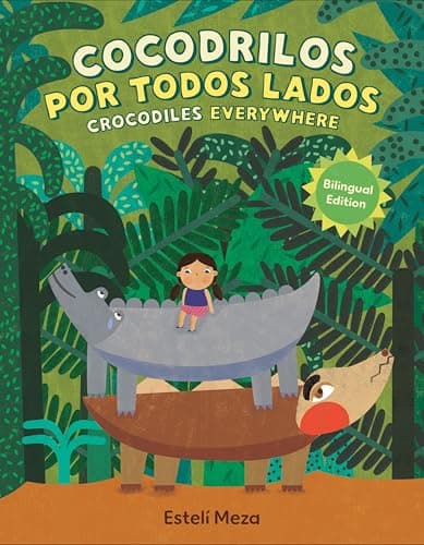 Cover of Crocodiles Everywhere/Cocodrilos Por Todos Lados