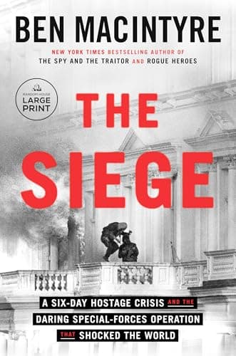 Cover of The Siege: A Six-Day Hostage Crisis and the Daring Special-Forces Operation That Shocked the World (Large Print)
