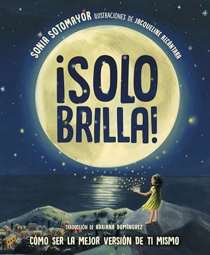 Cover of ¡Solo Brilla! Cómo Ser La Mejor Versión De Ti Mismo