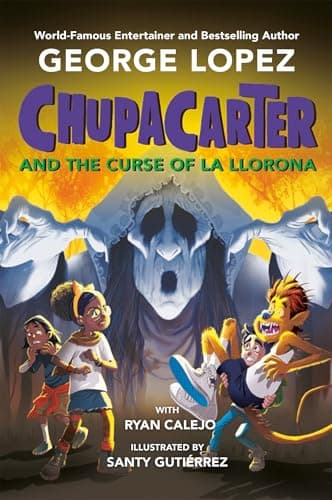 Cover of ChupaCarter and the Curse of La Llorona (ChupaCarter, Bk. 4)