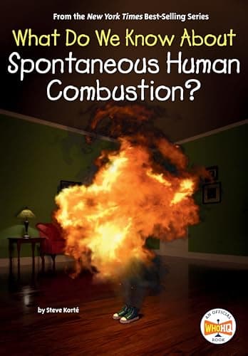 Cover of What Do We Know About Spontaneous Human Combustion? (WhoHQ)