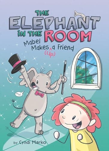 Cover of Mabel Makes (up) a Friend (The Elephant in the Room, Volume 1)