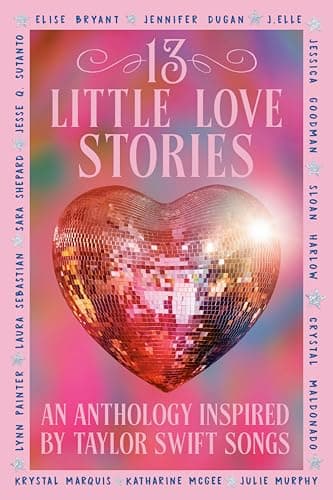 Cover of 13 Little Love Stories: An Anthology Inspired by Taylor Swift Songs