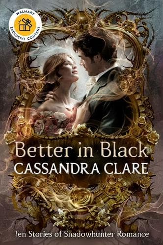 Cover of Better in Black: 10 Stories of Shadowhunter Romance  (Shadowhunter Chronicles) (Walmart Edition)