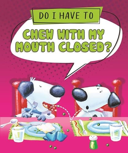 Cover of Do I Have to Chew With My Mouth Closed? (Do I Have To...?)