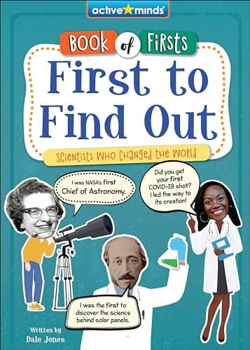 Cover of First to Find Out: Scientists Who Changed the World (Active Minds: Book of Firsts)
