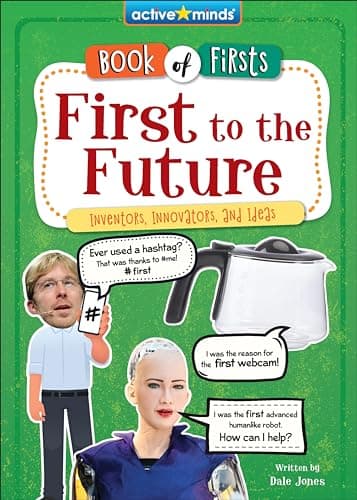 Cover of First to the Future: Inventors, Innovators, and Ideas (Active Minds: Book of Firsts)