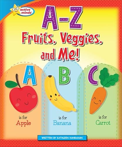 Cover of A-Z Fruits, Veggies, and Me! (Active Minds: Happy Healthy Heroes)