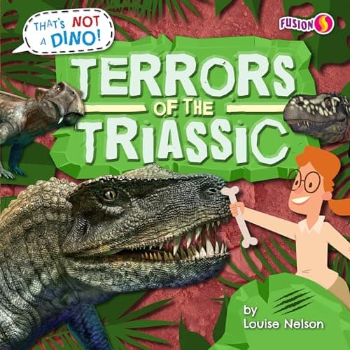 Cover of Terrors of the Triassic (That's Not a Dino!)