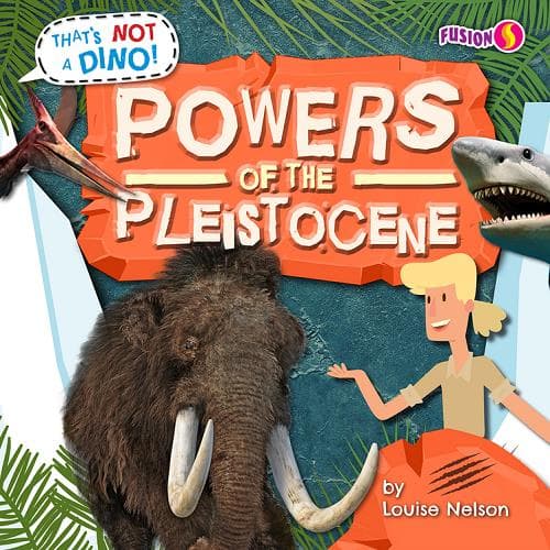Cover of Powers of the Pleistocene (That's Not a Dino!)