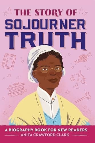 Cover of The Story of Sojourner Truth: A Biography Book for New Readers (The Story of Biographies)