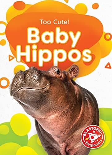 Cover of Baby Hippos (Too Cute, Blastoff! Beginners)