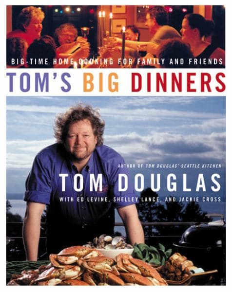 Cover of Tom's Big Dinners: Big-Time Home Cooking for Family and Friends