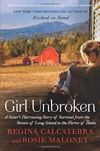 Cover of Girl Unbroken: A Sister's Harrowing Story of Survival From the Streets of Long Island to the Farms of Idaho