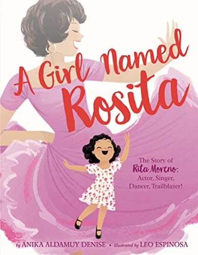 Cover of A Girl Named Rosita: The Story of Rita Moreno - Actor, Singer, Dancer, Trailblazer!
