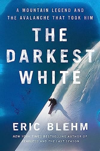 Cover of The Darkest White: A Mountain Legend and the Avalanche That Took Him