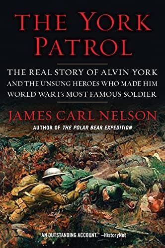Cover of The York Patrol: The Real Story of Alvin York and the Unsung Heroes Who Made Him World War I's Most Famous Soldier