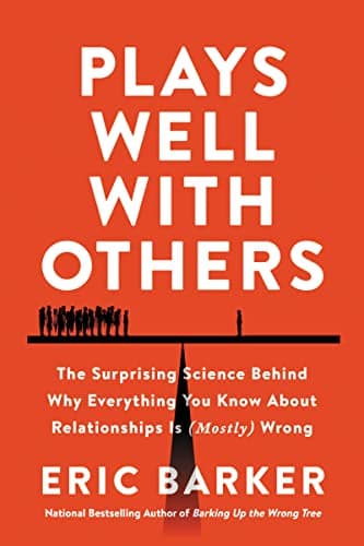 Cover of Plays Well with Others: The Surprising Science Behind Why Everything You Know About Relationships Is (Mostly) Wrong