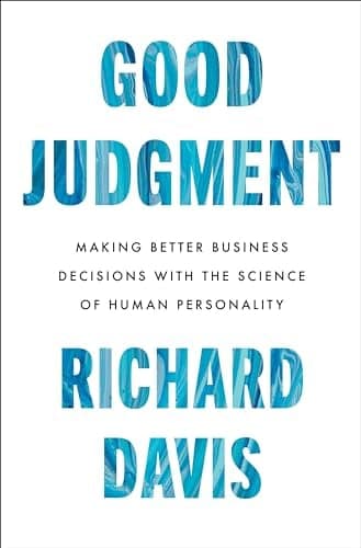 Cover of Good Judgment: Making Better Business Decisions With the Science of Human Personality