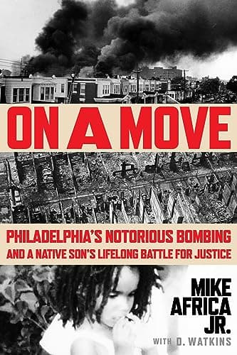 Cover of On a Move: Philadelphia's Notorious Bombing and a Native Son's Lifelong Battle for Justice