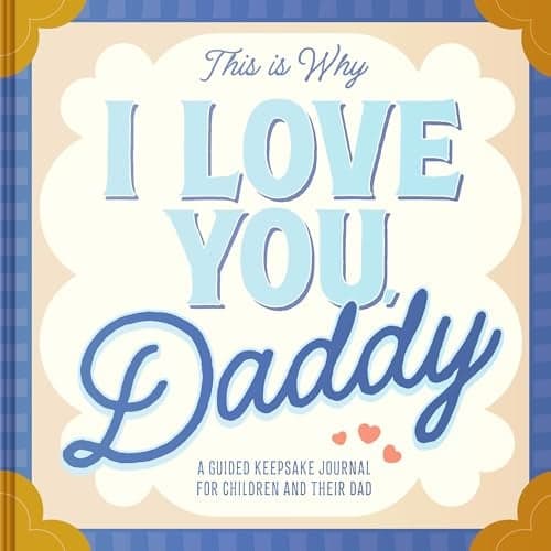 Cover of This Is Why I Love You, Daddy: A Guided Keepsake Journal for Children and Their Dad